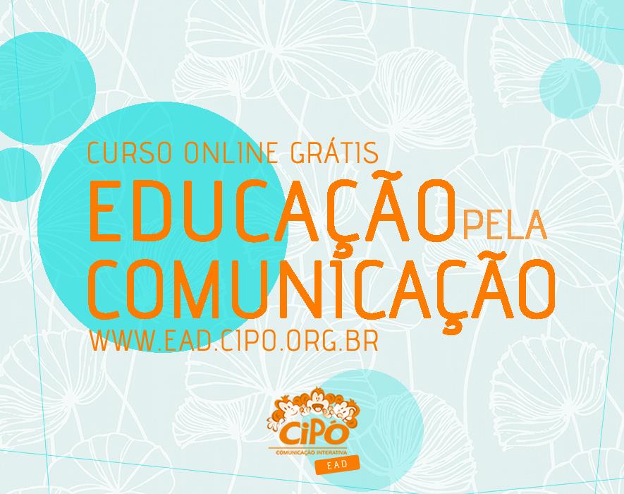 CIPÓ oferece curso online gratuito “Educação pela Comunicação”